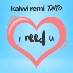 Kalwi Remi Taito – I need U