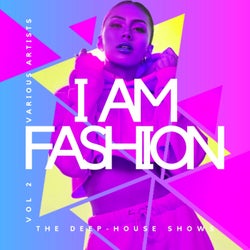 I Am Fashion (The Deep-House Shows), Vol. 2