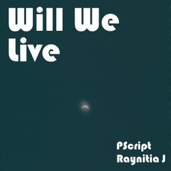 Will We Live
