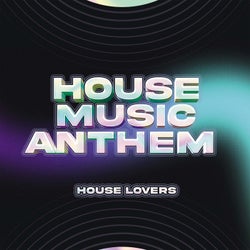 House Music Anthem