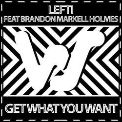 Get What You Want Feat Brandon Markell Holmes