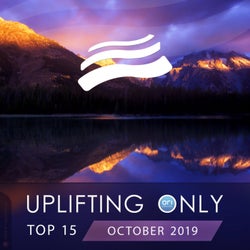 Uplifting Only Top 15: October 2019
