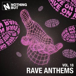 Nothing But... Rave Anthems, Vol. 18
