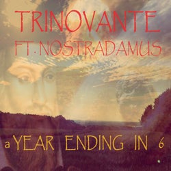A Year Ending In Six (feat. Nostradamus)