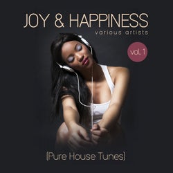 Joy & Happiness (Pure House Tunes), Vol. 1