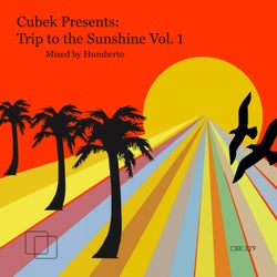 Cubek Presents: Trip To The Sunshine, Vol. 1 - Mixed by Humberto