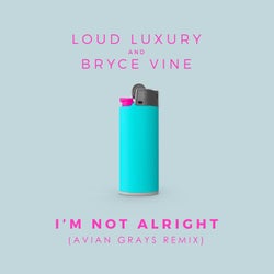 I'm Not Alright - Avian Grays Remix