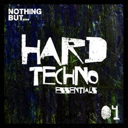 Nothing But... Hard Techno Essentials, Vol. 04