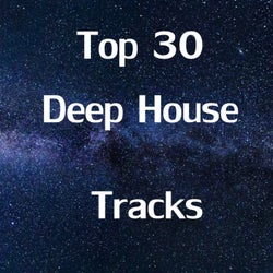 Top 30 Deep House Tracks