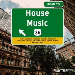 Road To House Music Vol. 36