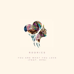 You Are What You Love (feat. Rpn)