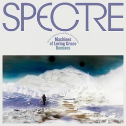 SPECTRE: Machines of Loving Grace Remixes, Pt. 2