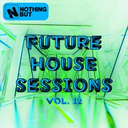 Nothing But... Future House Sessions, Vol. 12