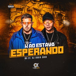 Não estava esperando