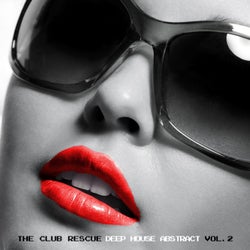 The Club Rescue - Deep House Abstract Vol. 2