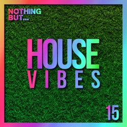 Nothing But... House Vibes, Vol. 15