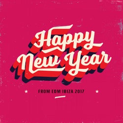Happy New Year from EDM Ibiza 2017