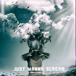 Just Wanna Scream