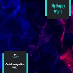 My Happy World - Cafe Lounge Bar, Vol. 1