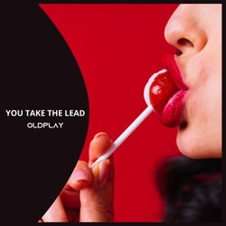 YOU TAKE THE LEAD OLDPLAY