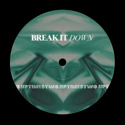 BREAK IT DOWN