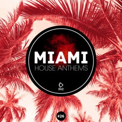 Miami House Anthems Vol. 26