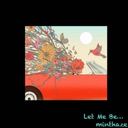Let Me Be...