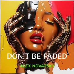 Don't Be Faded