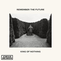 Remember the Future/King of Nothing