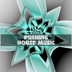 Pushing House Music