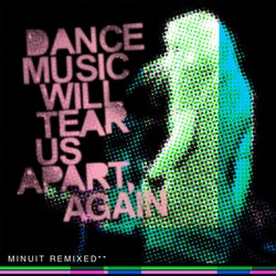 Dance Music Will Tear Us Apart, Again