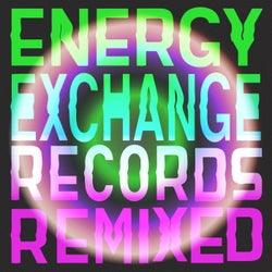 ENERGY EXCHANGE RECORDS REMIXED