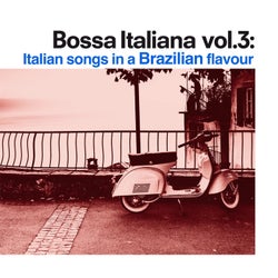 Bossa Italiana Vol.3 - Italian Songs In a Brazilian flavour