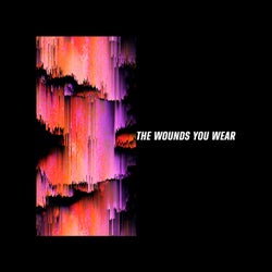 The Wounds You Wear