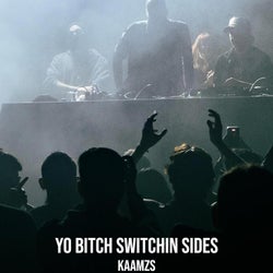 Yo Bitch Switchin Sides
