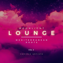 Moonlight Lounge (Mediterranean Roots), Vol. 3