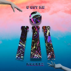 U GOT ME