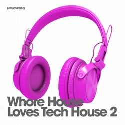 Whore House Loves Tech House 2