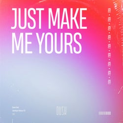 Just Make Me Yours
