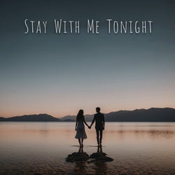 Stay With Me Tonight