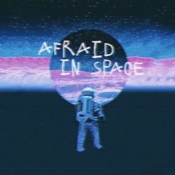 afraid in space