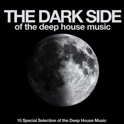 The Dark Side of the Deep House Music (15 Special Selection of the Deep House Music)
