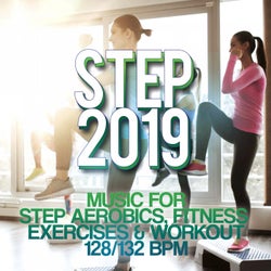 Step 2019 - Music For Step Aerobics, Fitness Exercises & Workout 128/132 Bpm