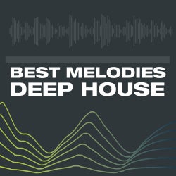 Best Melodies In Deep House