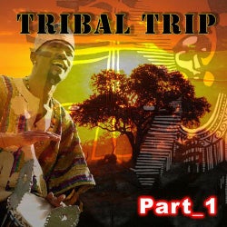 Tribal Trip (Part 1)