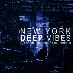 New York Deep Vibes (2015 Deep House Selection)