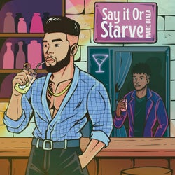 Say it or Starve (Originalé)