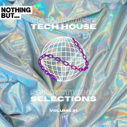 Nothing But... Tech House Selections, Vol. 21