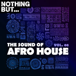 Nothing But... The Sound of Afro House, Vol. 08