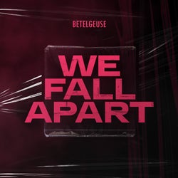 We Fall Apart